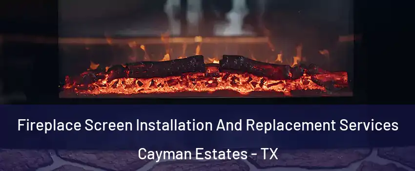 Fireplace Screen Installation And Replacement Services Cayman Estates - TX