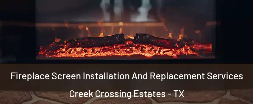 Fireplace Screen Installation And Replacement Services Creek Crossing Estates - TX