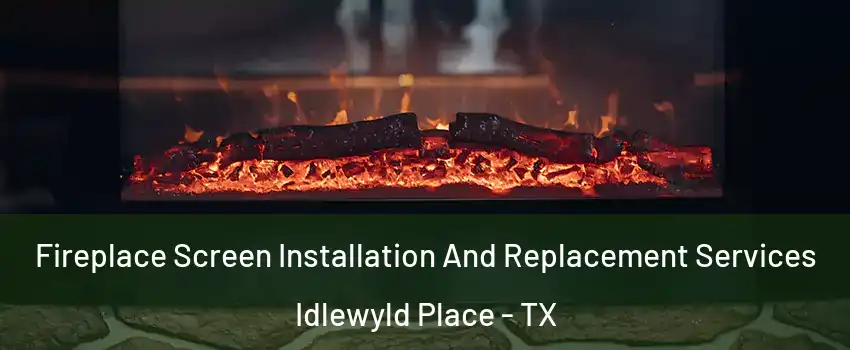 Fireplace Screen Installation And Replacement Services Idlewyld Place - TX