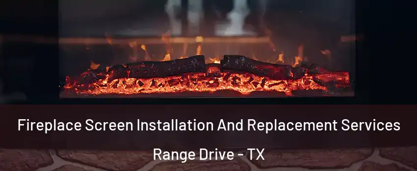 Fireplace Screen Installation And Replacement Services Range Drive - TX