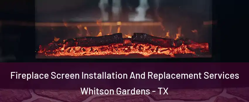 Fireplace Screen Installation And Replacement Services Whitson Gardens - TX