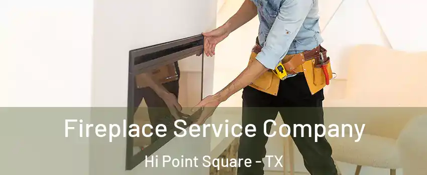 Fireplace Service Company Hi Point Square - TX