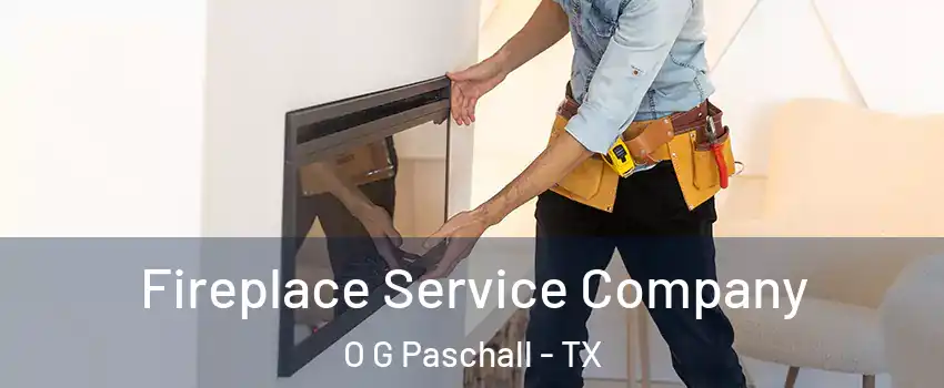Fireplace Service Company O G Paschall - TX