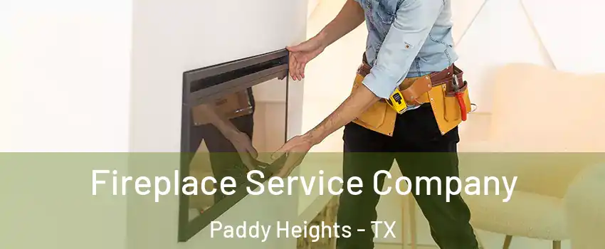 Fireplace Service Company Paddy Heights - TX