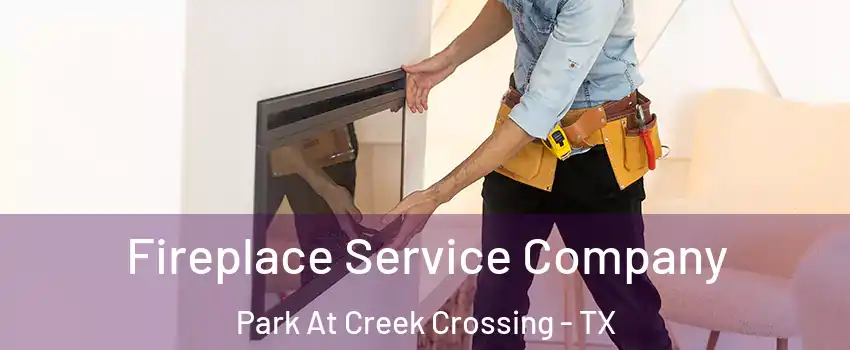 Fireplace Service Company Park At Creek Crossing - TX