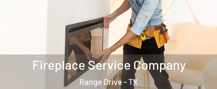 Fireplace Service Company Range Drive - TX