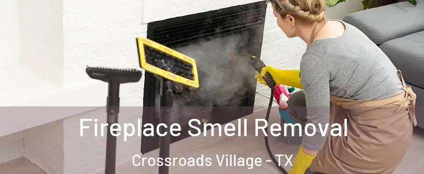 Fireplace Smell Removal Crossroads Village - TX