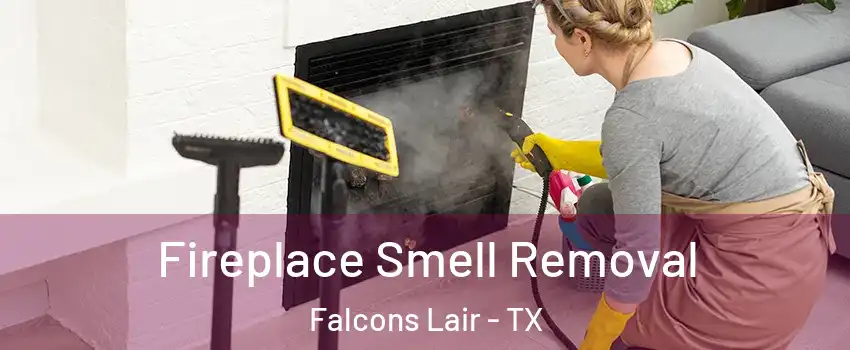 Fireplace Smell Removal Falcons Lair - TX