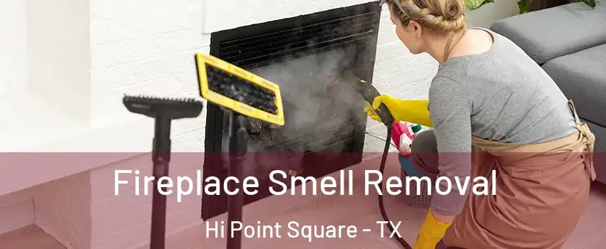 Fireplace Smell Removal Hi Point Square - TX