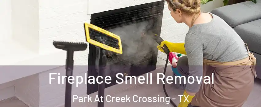 Fireplace Smell Removal Park At Creek Crossing - TX