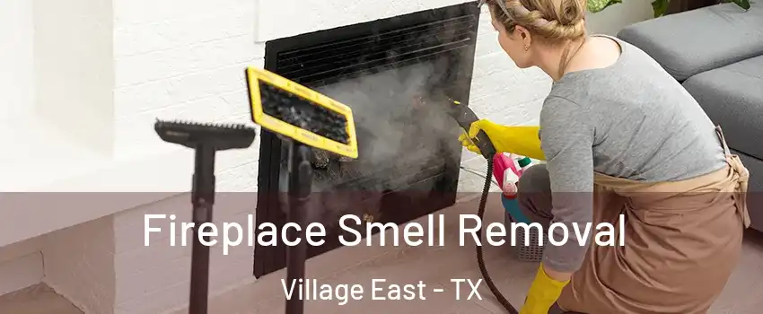Fireplace Smell Removal Village East - TX