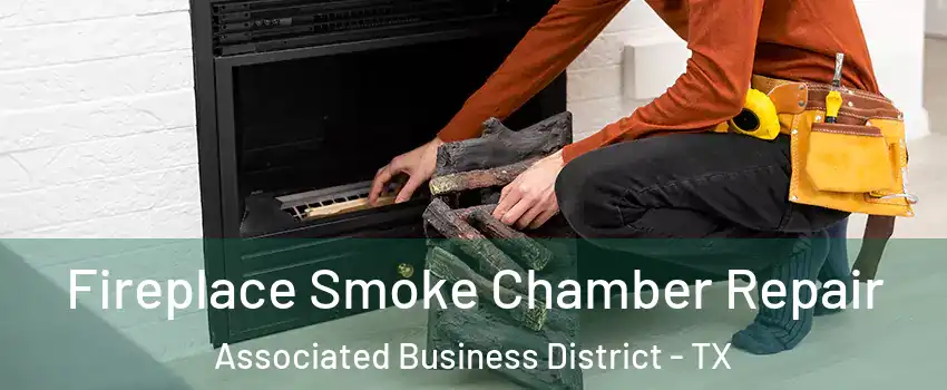 Fireplace Smoke Chamber Repair Associated Business District - TX