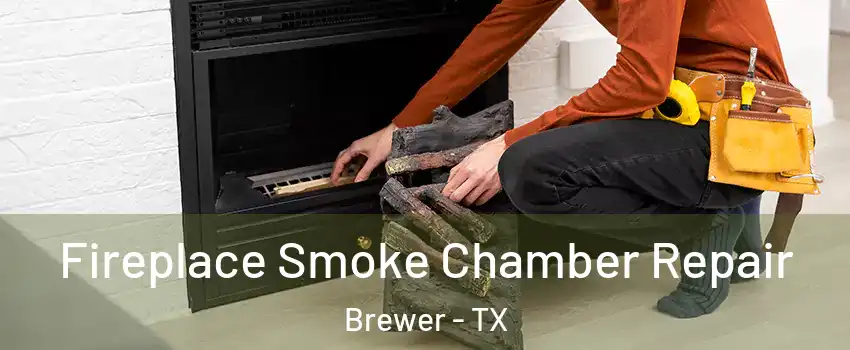 Fireplace Smoke Chamber Repair Brewer - TX