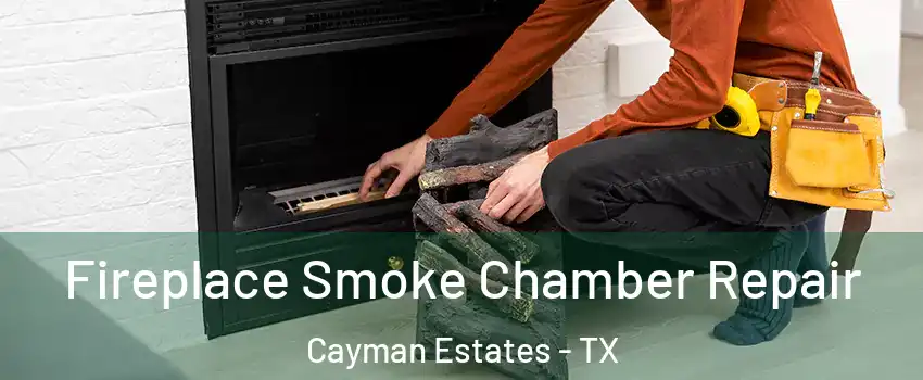 Fireplace Smoke Chamber Repair Cayman Estates - TX