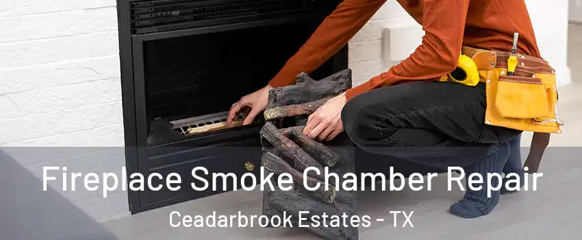 Fireplace Smoke Chamber Repair Ceadarbrook Estates - TX