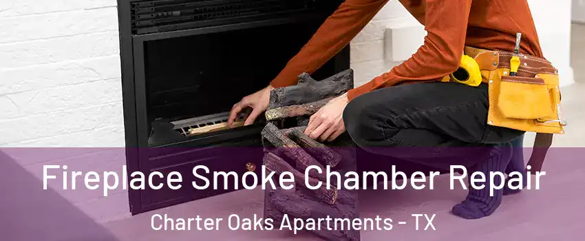 Fireplace Smoke Chamber Repair Charter Oaks Apartments - TX
