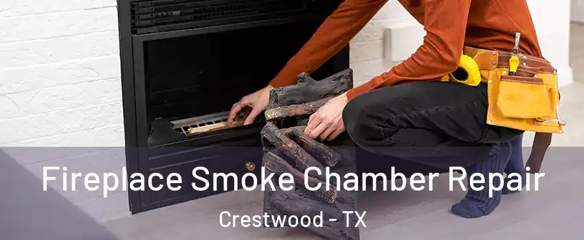 Fireplace Smoke Chamber Repair Crestwood - TX