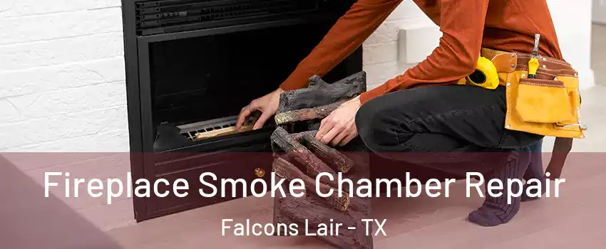 Fireplace Smoke Chamber Repair Falcons Lair - TX