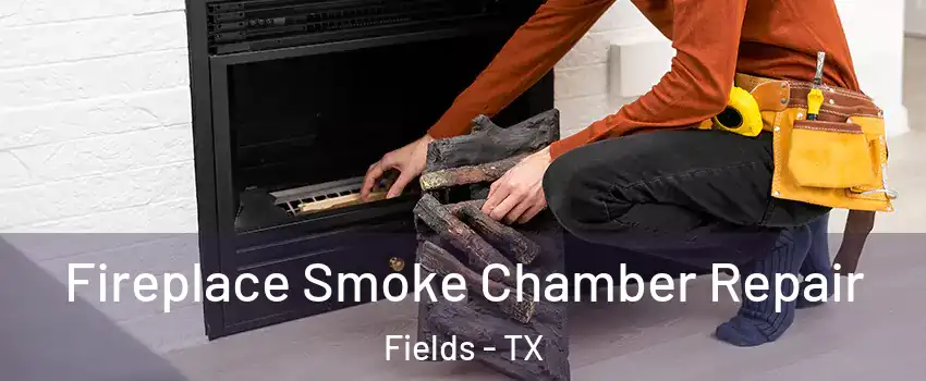Fireplace Smoke Chamber Repair Fields - TX