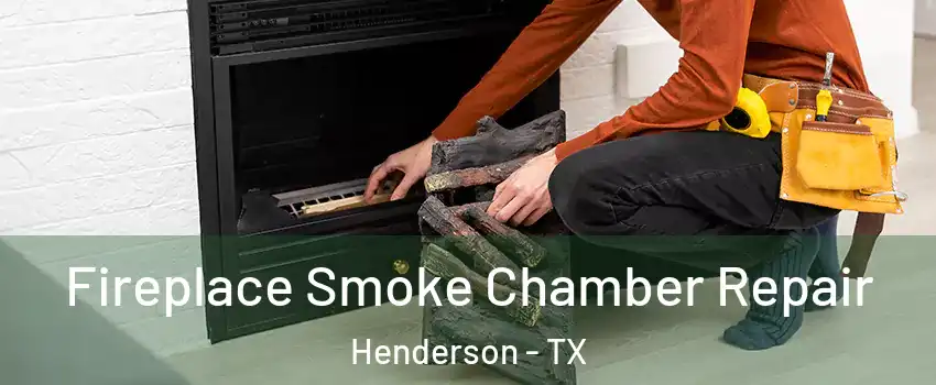 Fireplace Smoke Chamber Repair Henderson - TX