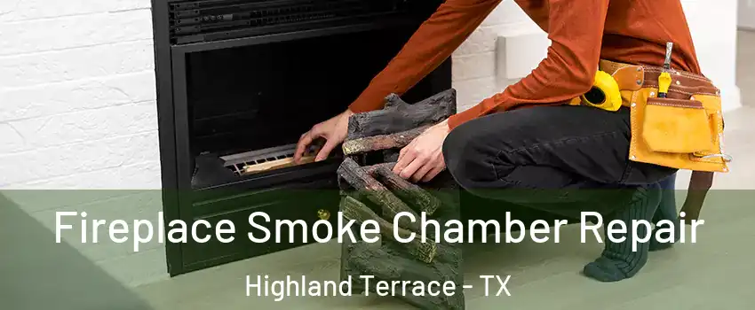 Fireplace Smoke Chamber Repair Highland Terrace - TX
