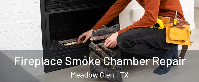 Fireplace Smoke Chamber Repair Meadow Glen - TX