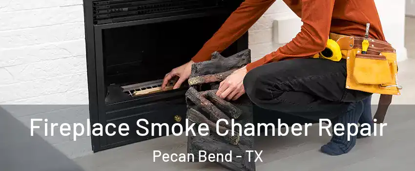 Fireplace Smoke Chamber Repair Pecan Bend - TX