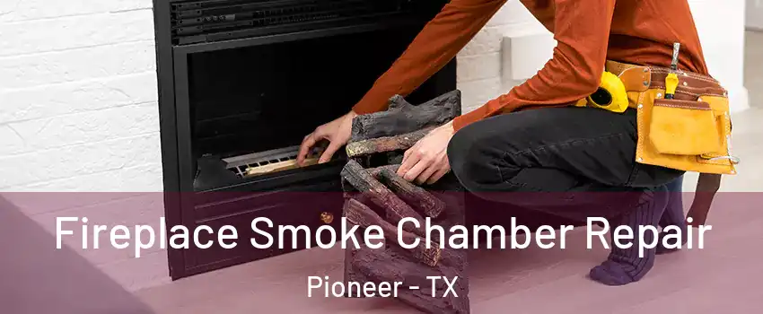 Fireplace Smoke Chamber Repair Pioneer - TX