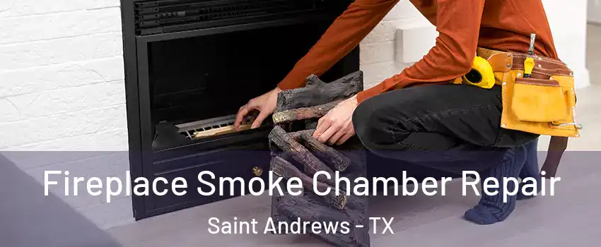 Fireplace Smoke Chamber Repair Saint Andrews - TX