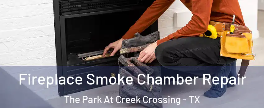 Fireplace Smoke Chamber Repair The Park At Creek Crossing - TX