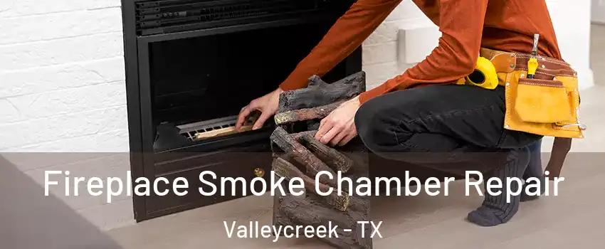Fireplace Smoke Chamber Repair Valleycreek - TX