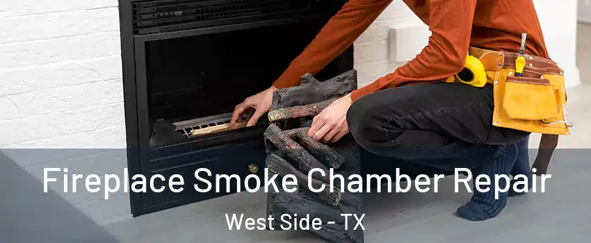 Fireplace Smoke Chamber Repair West Side - TX