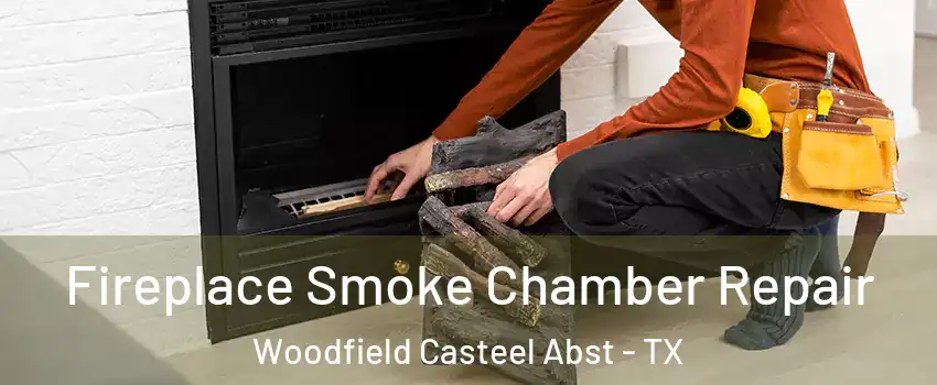 Fireplace Smoke Chamber Repair Woodfield Casteel Abst - TX