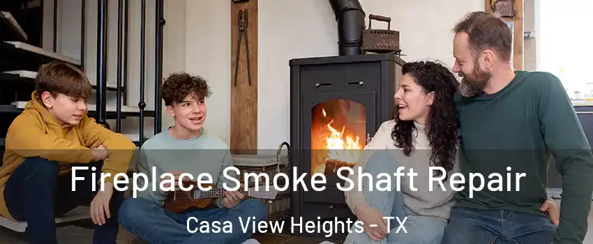 Fireplace Smoke Shaft Repair Casa View Heights - TX