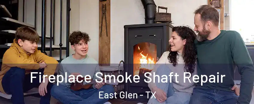 Fireplace Smoke Shaft Repair East Glen - TX
