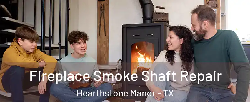 Fireplace Smoke Shaft Repair Hearthstone Manor - TX