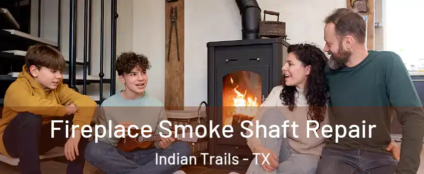 Fireplace Smoke Shaft Repair Indian Trails - TX