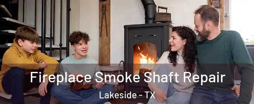 Fireplace Smoke Shaft Repair Lakeside - TX