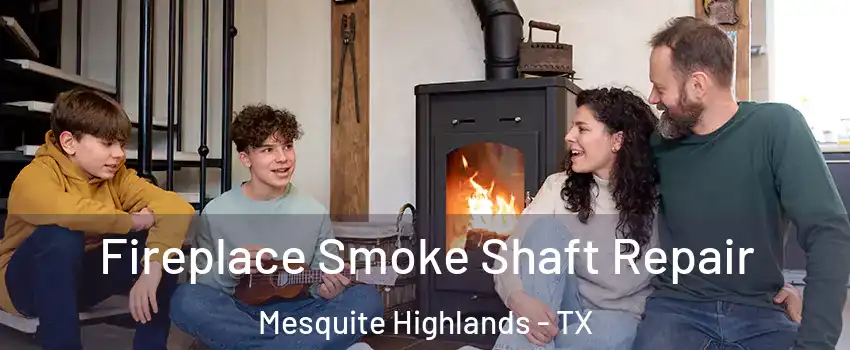 Fireplace Smoke Shaft Repair Mesquite Highlands - TX