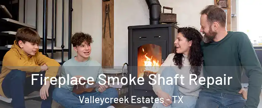Fireplace Smoke Shaft Repair Valleycreek Estates - TX