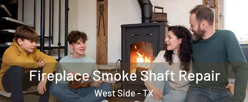 Fireplace Smoke Shaft Repair West Side - TX