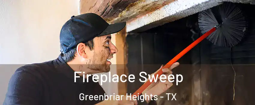 Fireplace Sweep Greenbriar Heights - TX