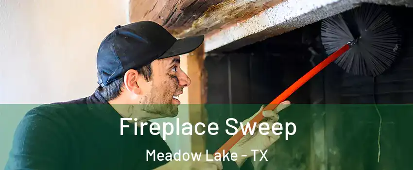Fireplace Sweep Meadow Lake - TX