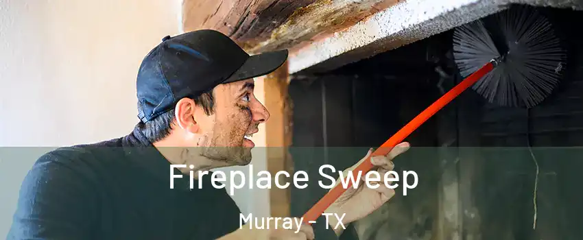 Fireplace Sweep Murray - TX