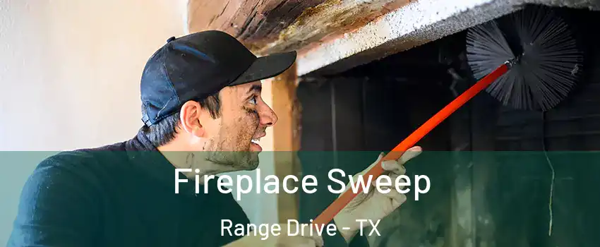 Fireplace Sweep Range Drive - TX