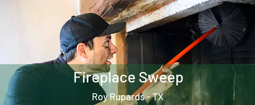 Fireplace Sweep Roy Rupards - TX