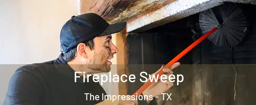 Fireplace Sweep The Impressions - TX