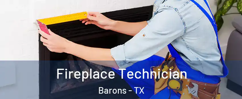 Fireplace Technician Barons - TX