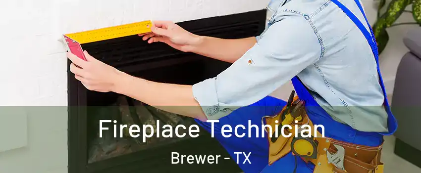 Fireplace Technician Brewer - TX