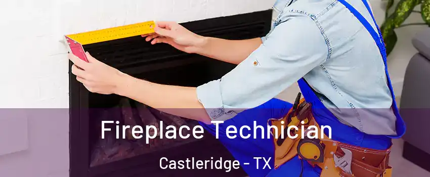 Fireplace Technician Castleridge - TX